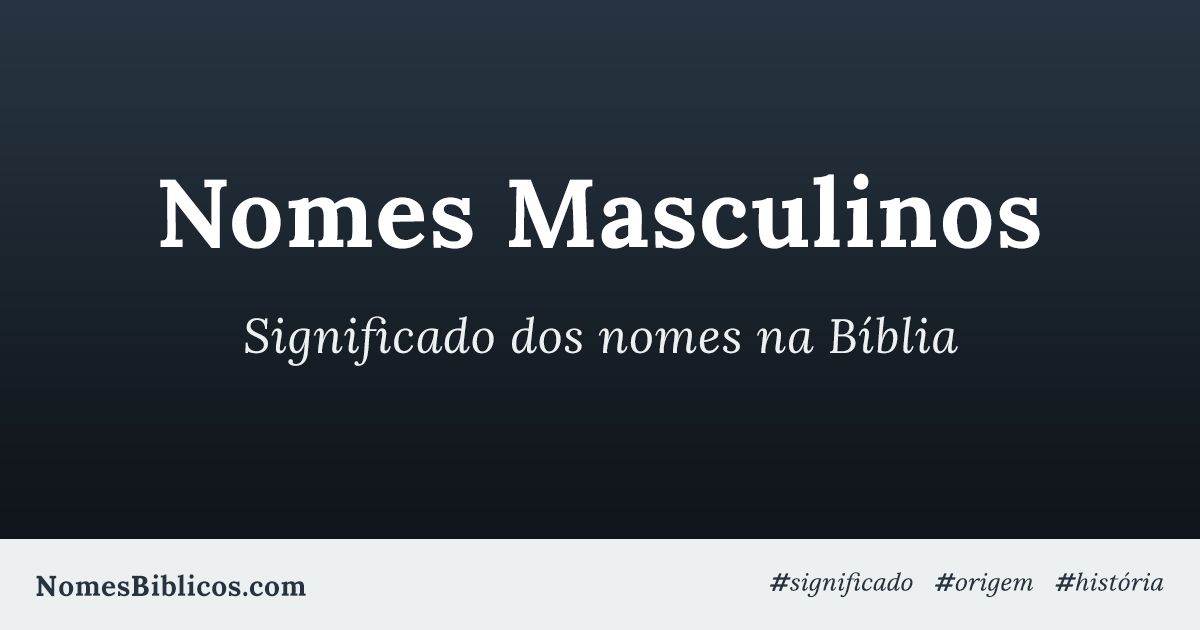 Nomes Bíblicos masculinos e seus significados - Os 100 mais populares