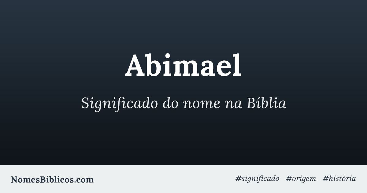 Significado Do Nome Abimael Na B Blia Nomes B Blicos