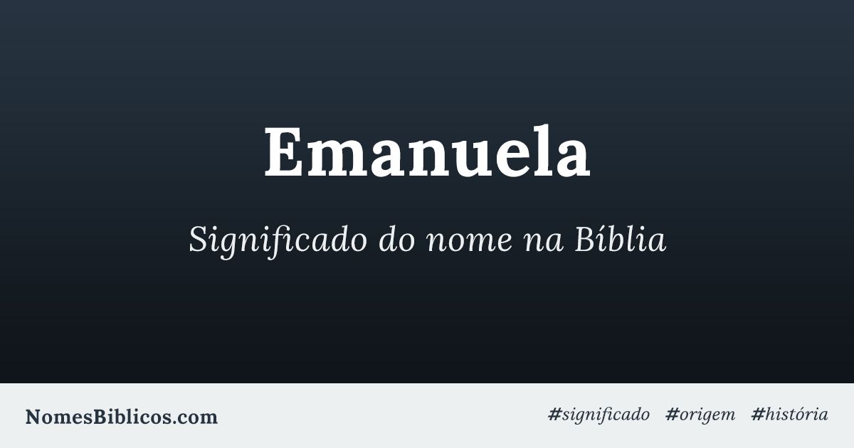 Significado do nome Emanuela na Bíblia Nomes Bíblicos