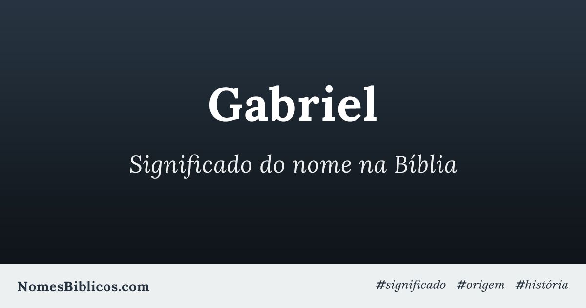 Significado do nome Gabriel - Dicionário de Nomes Próprios