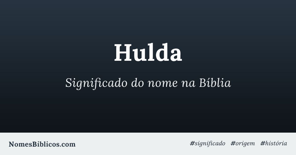 Significado do nome Hulda na Bíblia Nomes Bíblicos