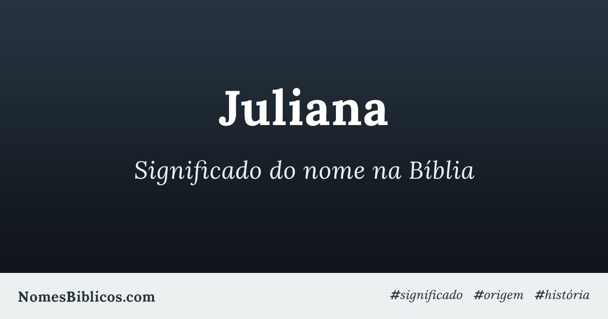 Significado do nome Juliana na Bíblia - Nomes Bíblicos