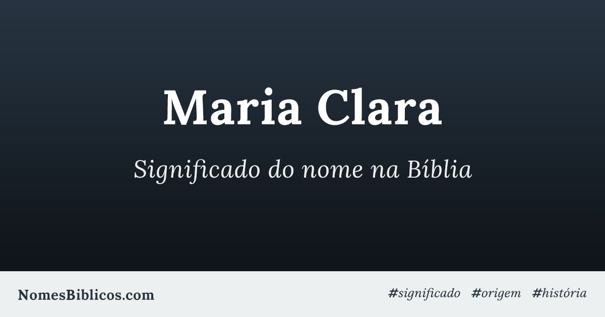 Significado do nome Maria Clara - Saberes do Mundo