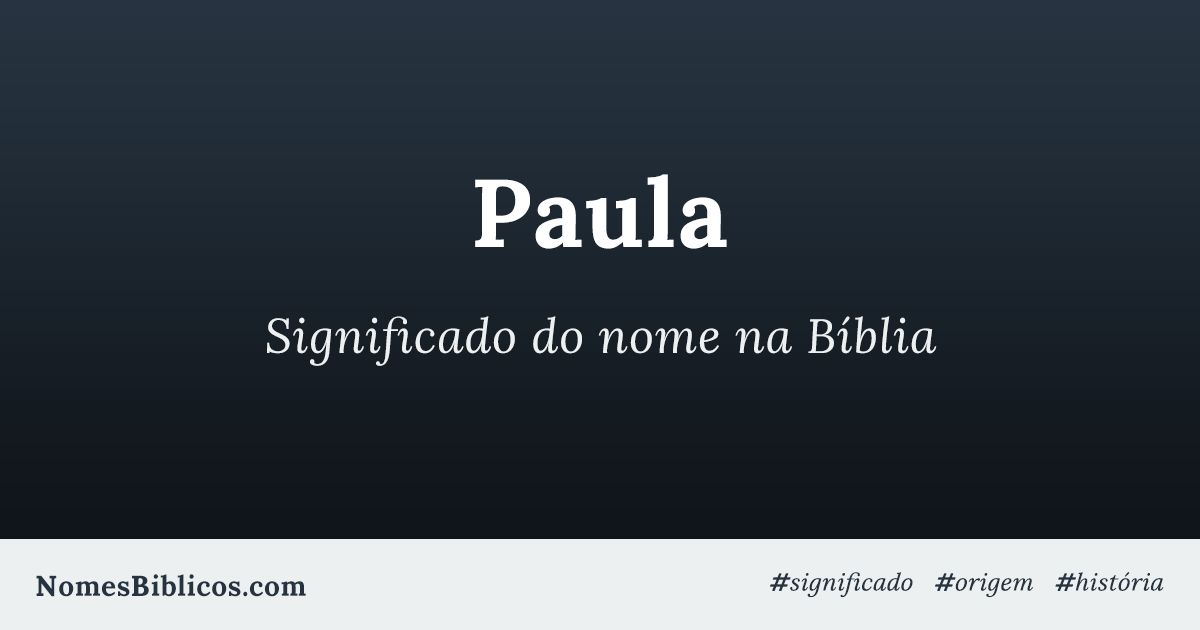 Significado do nome Paula na Bíblia Nomes Bíblicos